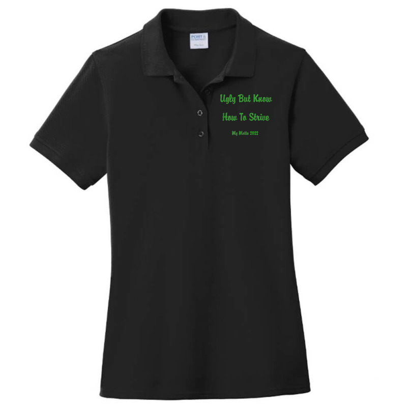 Ugly But Know How To Strive  My Motto 2022 T Shirt Ladies Polo Shirt by ruffelbzk | Artistshot