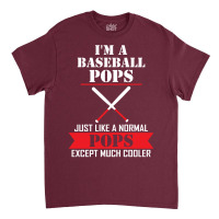 I'm A Baseball Pops Just Like A Normal Pops Except Much Cooler Classic T-shirt | Artistshot