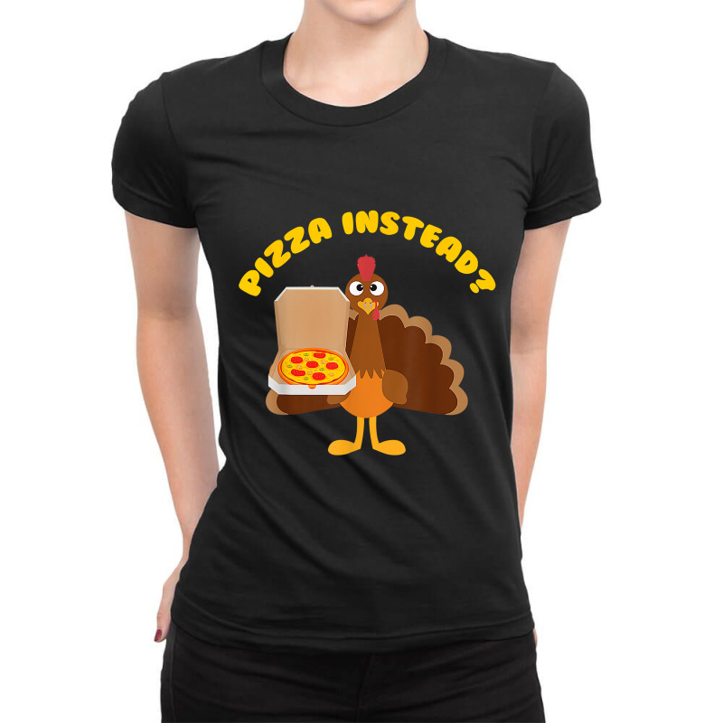 Turkey Lets Have Pizza Instead Funny Thanksgiving T Shirt Ladies Fitted T-Shirt by Kevin_VandenBerge | Artistshot