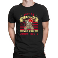 Just An Old Woman Who Wore Combat Boots Veteran Costume T Shirt T-shirt | Artistshot