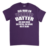 Jeg Har En Vakker Datter Classic T-shirt | Artistshot