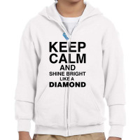 Keep Calm And Shine Bright Like A Diamond For Light Youth Zipper Hoodie | Artistshot