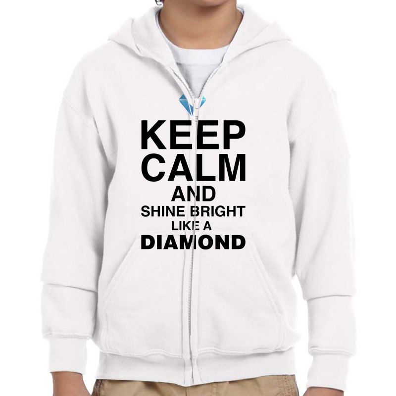 Keep Calm And Shine Bright Like A Diamond For Light Youth Zipper Hoodie by autlu2024 | Artistshot