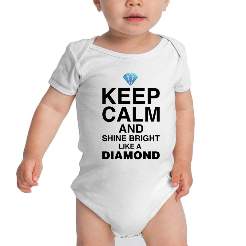 Keep Calm And Shine Bright Like A Diamond For Light Baby Bodysuit by autlu2024 | Artistshot