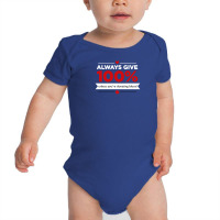 Always Give 100% Unless You're Donating Blood Baby Bodysuit | Artistshot