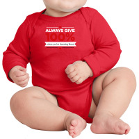 Always Give 100% Unless You're Donating Blood Long Sleeve Baby Bodysuit | Artistshot