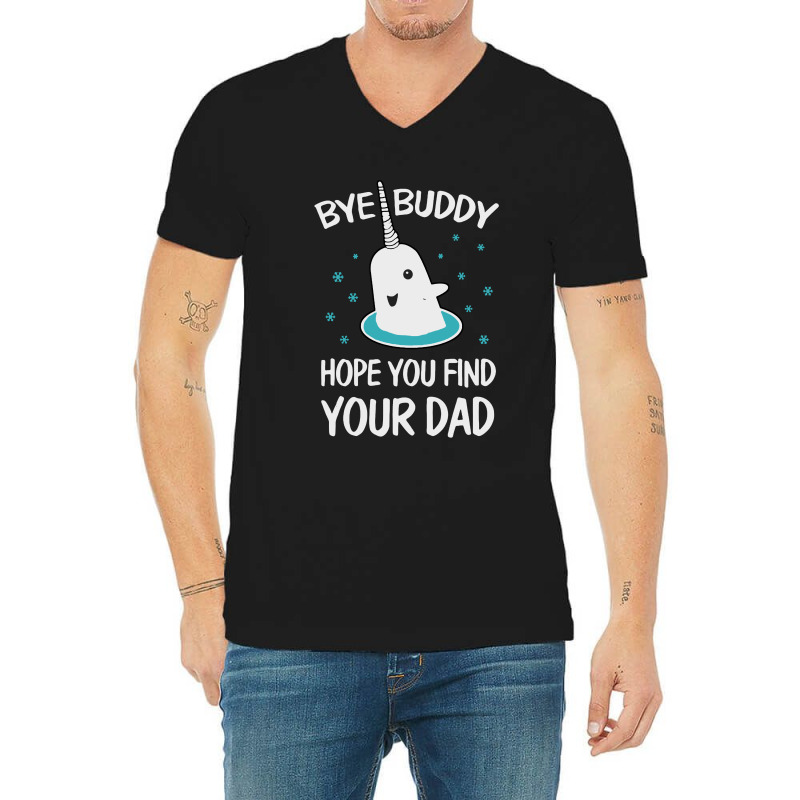 Bye Buddy Hope You Find Your Dad Ugly V-neck Tee | Artistshot