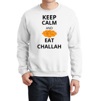 Keep Calm And Eat Challah Funny For Messianic Believers T Shirt Crewneck Sweatshirt | Artistshot