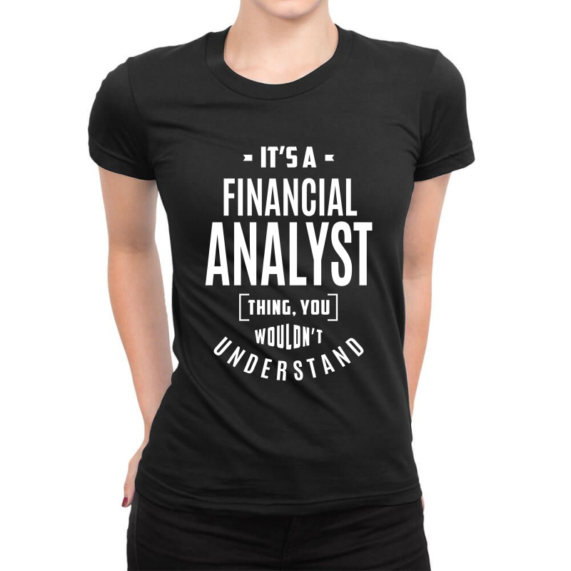 Financial Analyst Thing Ladies Fitted T-Shirt by cidolopez | Artistshot