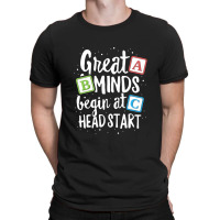 Great Minds Head Start T Shirt Teacher Early Childhood T-shirt | Artistshot