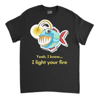 Anglerfish Light Darkness T  Shirt Anglerfish   Yeah, I Know... I Ligh Classic T-shirt | Artistshot