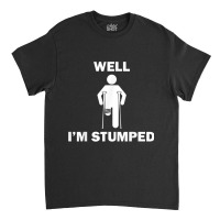 Funny Amputee Disability Prosthetic Legs Amputated Men Women Classic T-shirt | Artistshot