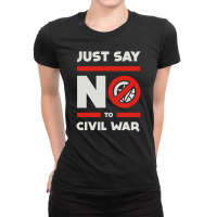 Say No To Civil War Ladies Fitted T-shirt | Artistshot