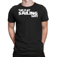 This Is My Sailing T-shirt | Artistshot