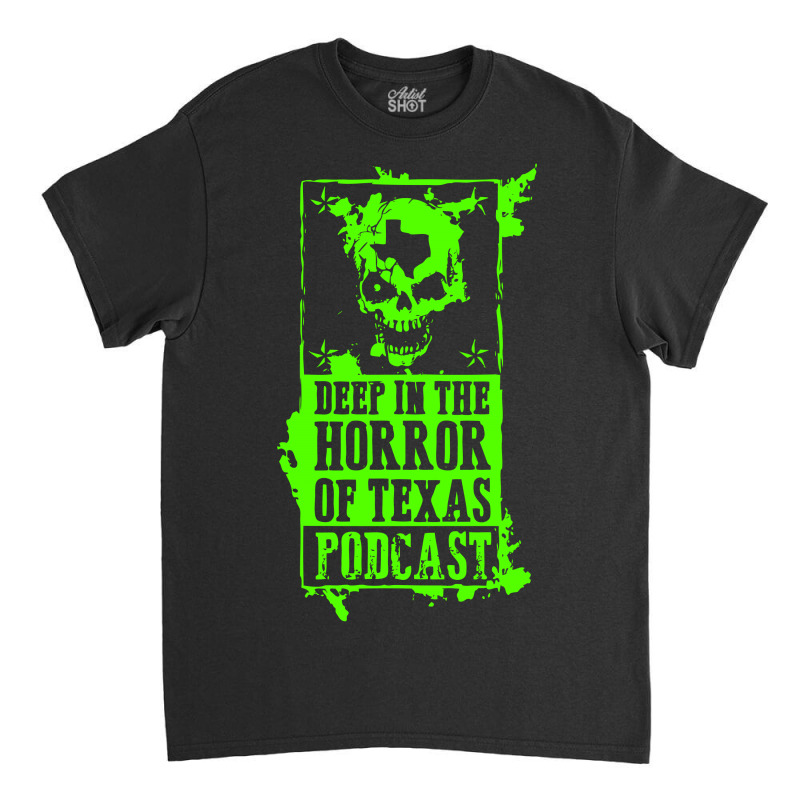 Deep In The Horror Of Texas Classic T-shirt by Specstore | Artistshot