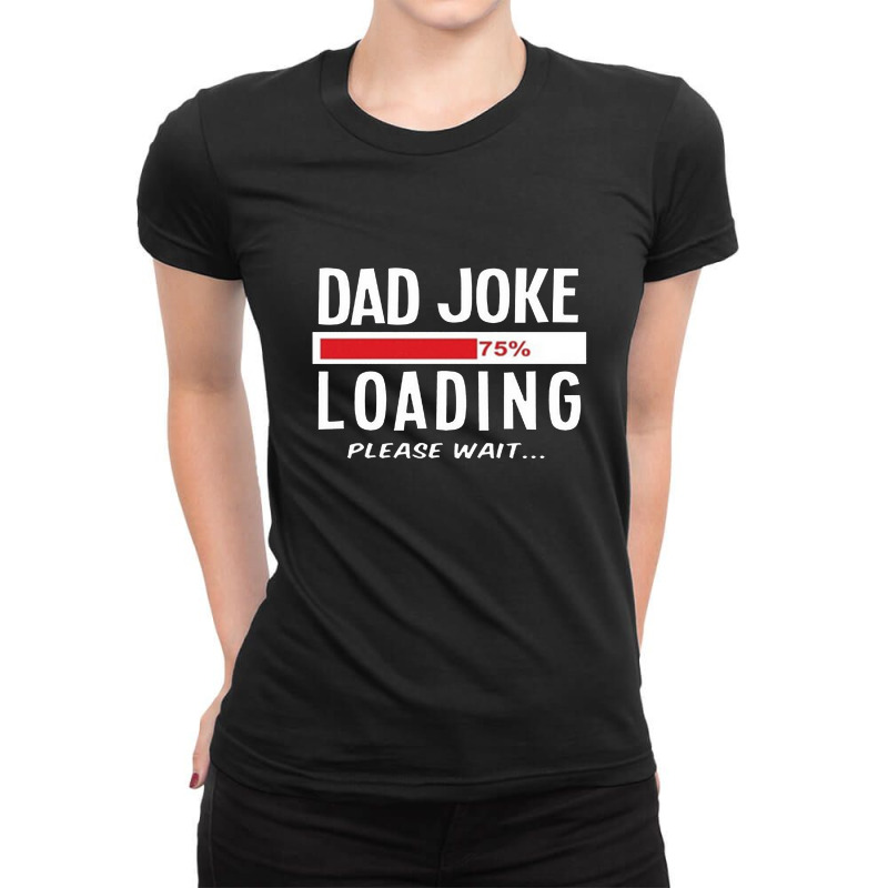 Dad Joke Loading Ladies Fitted T-shirt | Artistshot