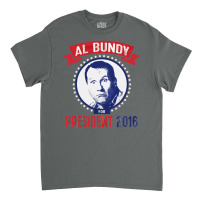 Al Bundy For President 2016 Classic T-shirt | Artistshot