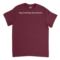 There's No Place Like 127.0.0.1 Classic T-shirt | Artistshot