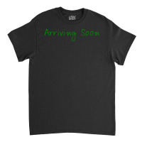 Arriving Soon Classic T-shirt | Artistshot