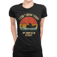 I Can't Work Today My Arm Is In A Cast Hunting And Fishing T Shirt Ladies Fitted T-shirt | Artistshot