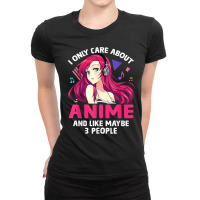 Anime Girl I Only Care About Anime And Like Maybe 3 People T Shirt Ladies Fitted T-shirt | Artistshot