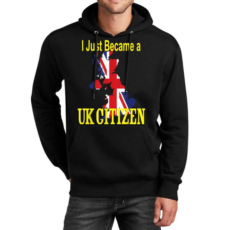 I Just Became A Uk Citizen   New British National T Shirt Unisex Hoodie | Artistshot