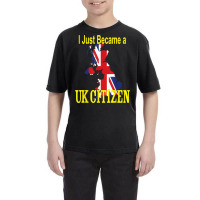 I Just Became A Uk Citizen   New British National T Shirt Youth Tee | Artistshot