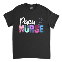 Pacu Nurse Crew Cute Post Anesthesia Care Unit Pacu Nurse Premium T Sh Classic T-shirt | Artistshot