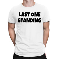 Last One Standing  (black) T-shirt | Artistshot