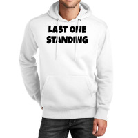 Last One Standing  (black) Unisex Hoodie | Artistshot