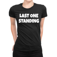 Last One Standing Ladies Fitted T-shirt | Artistshot