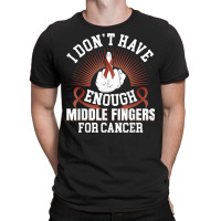 I Don't Have Enough Middle Fingers For Hypopharyngeal Cancer T Shirt T-shirt | Artistshot