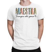 Maestra Siempre Ahí Para Ti Spanish Teacher Bilingue T Shirt T-shirt | Artistshot