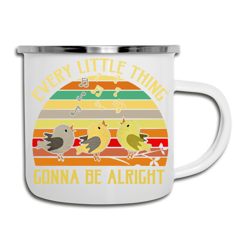Every Little Thing Is Gonna Be Alright Bird Camper Cup | Artistshot