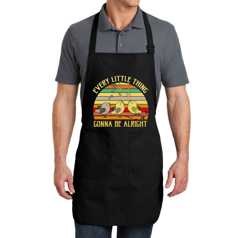 Every Little Thing Is Gonna Be Alright Bird Full-length Apron | Artistshot