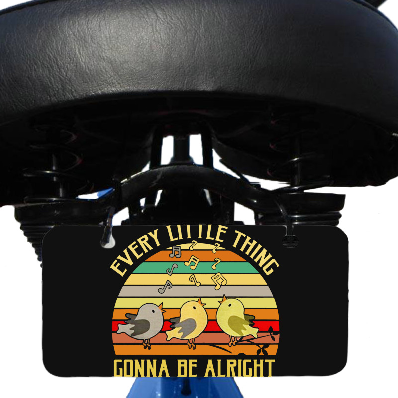 Every Little Thing Is Gonna Be Alright Bird Bicycle License Plate | Artistshot
