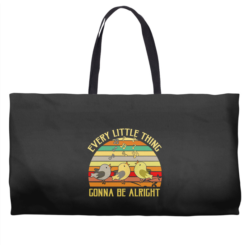 Every Little Thing Is Gonna Be Alright Bird Weekender Totes | Artistshot