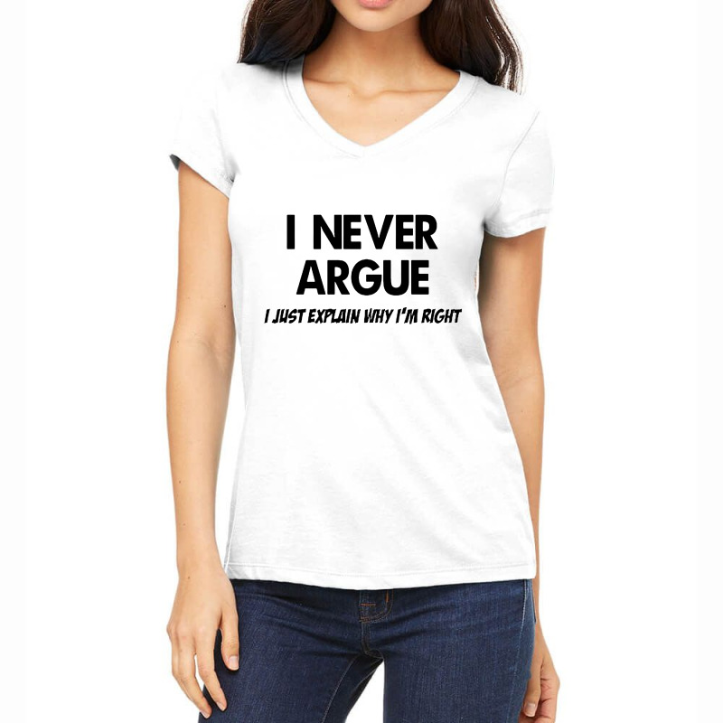 I Never Argue Women's V-neck T-shirt. By Artistshot