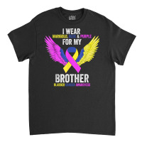 I Wear For My Brother Bladder Cancer Awareness Month T Shirt Classic T-shirt | Artistshot