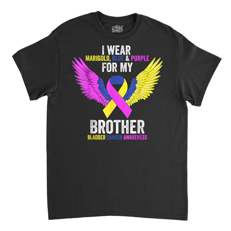 I Wear For My Brother Bladder Cancer Awareness Month T Shirt Classic T-shirt by rostinoko | Artistshot