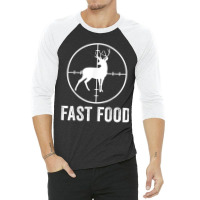 Deer Hunting Funny Hunter Gun Deer Fast Food T Shirt 3/4 Sleeve Shirt | Artistshot