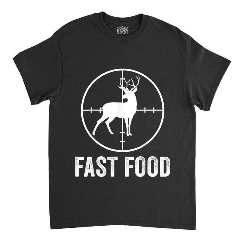 Deer Hunting Funny Hunter Gun Deer Fast Food T Shirt Classic T-shirt | Artistshot