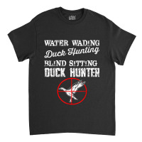 Funny Duck Hunting T Shirt Classic T-shirt | Artistshot