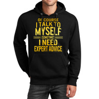 Of Course I Talk To Myself Sometimes I Need Unisex Hoodie | Artistshot