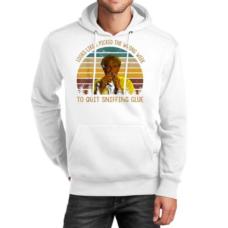 Looks Like I Picked The Week To Quit Sniffing Glue T Shirt Unisex Hoodie | Artistshot