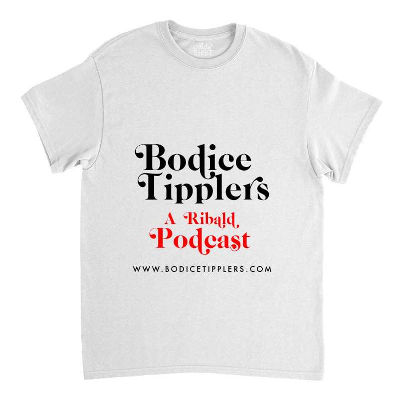 Bodice Tipplers A Ribalt Podcast Romance Novels Classic T-shirt by junijunah | Artistshot