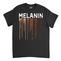 Drippin Melanin Shirt For Women Pride   Gifts Black History Essential Classic T-shirt | Artistshot