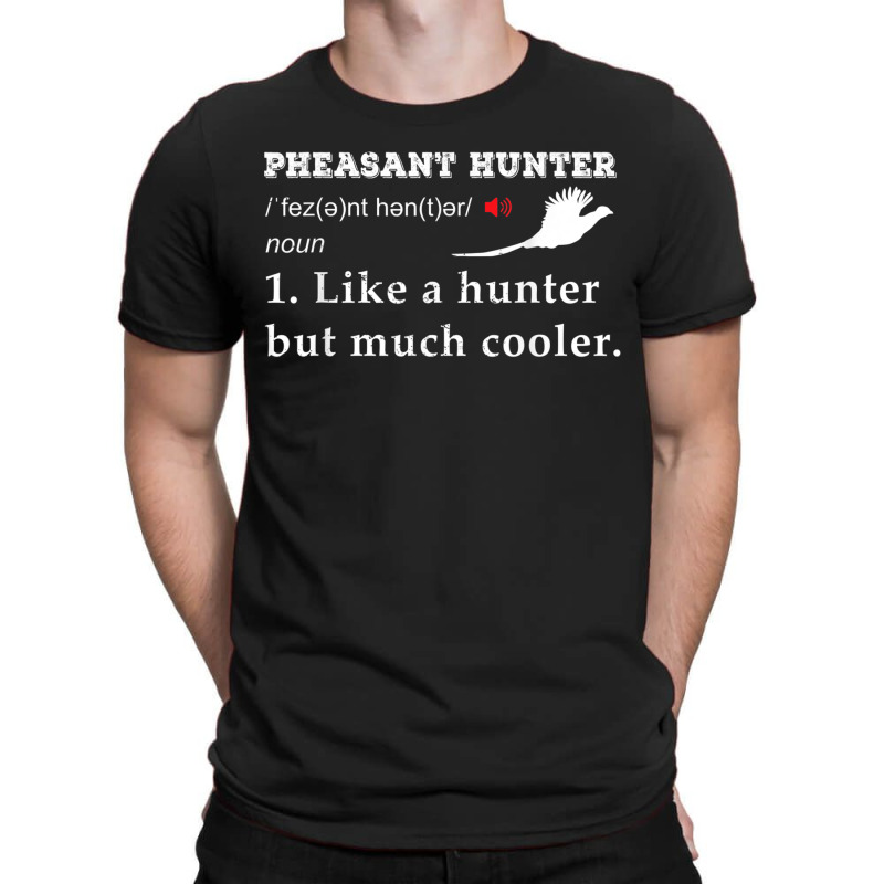 Hunting Pheasant Bird  Pheasant Hunter Funny Definition Hunt T Shirt T-shirt | Artistshot