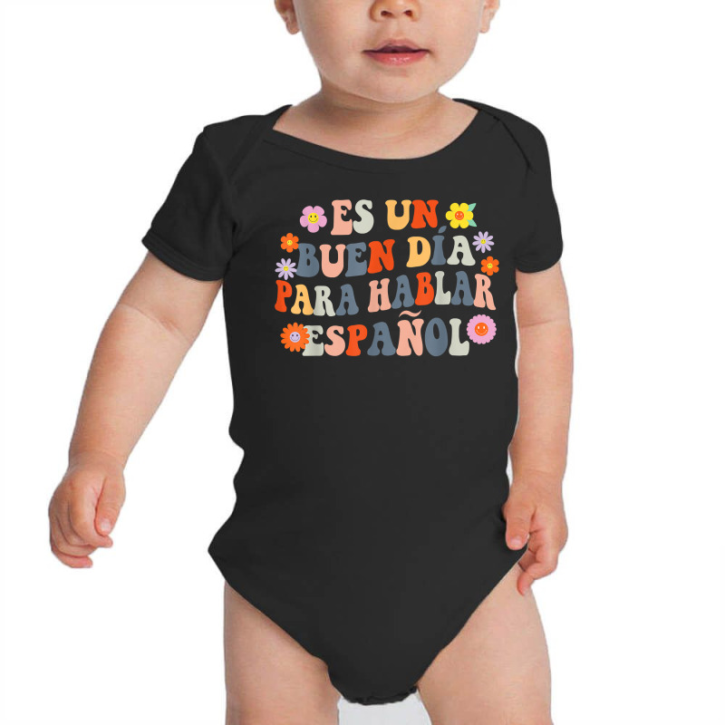 Es Un Buen Dia Para Hablar Español Spanish Teacher Bilingue T Shirt Baby Bodysuit by hustonfkobar3 | Artistshot