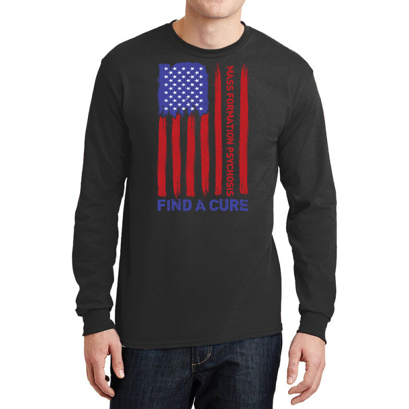 Mass Formation Psychosis Find A Cure Us Flag Patriotic Long Sleeve T S Long Sleeve Shirts by CrespinoEllawyn | Artistshot